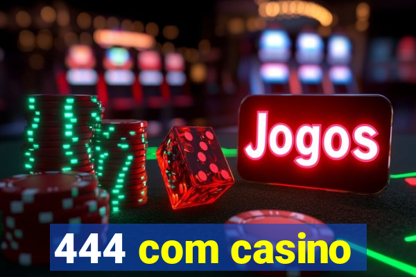 444 com casino